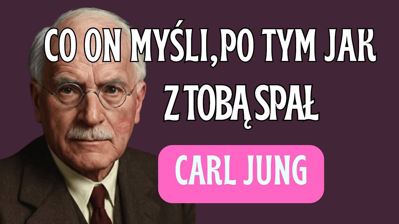 Co Mężczyzna Myśli Po Intymności i Jak Wzmocnisz Więź | Carl Jung