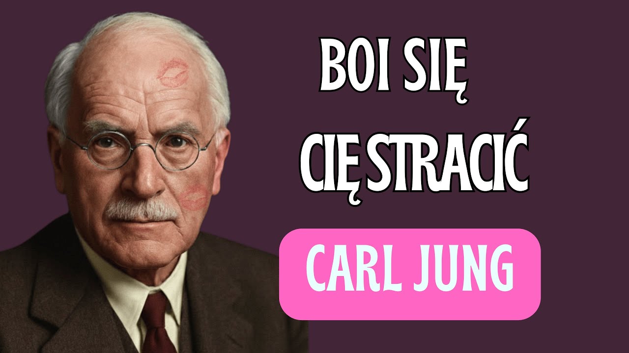 Nic Nie Przeraża Go Bardziej Niż Kobieta, Którą Może Stracić | Carl Jung